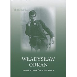 Władysław Orkan piewca Gorców i Podhala